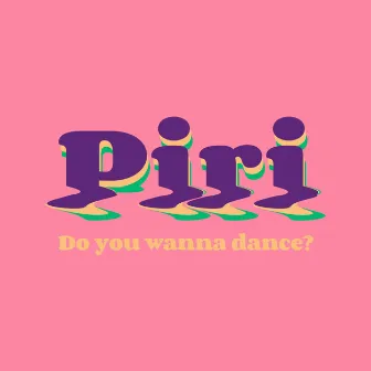 Piri, Do You Wanna Dance? by DJ J Ed