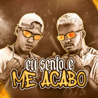 Eu Sento e Me Acabo by Mc Laifinho