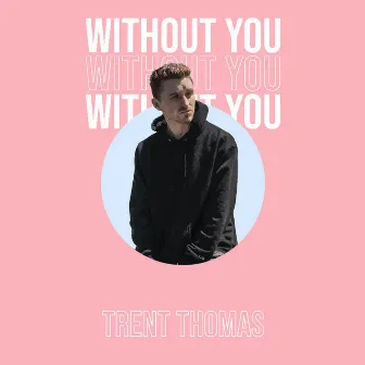 Without You by Trent Thomas