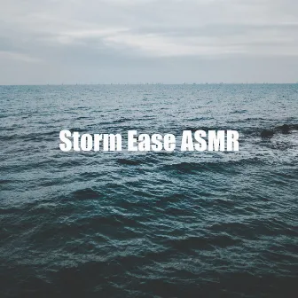 Storm Ease ASMR by Ocean Storm