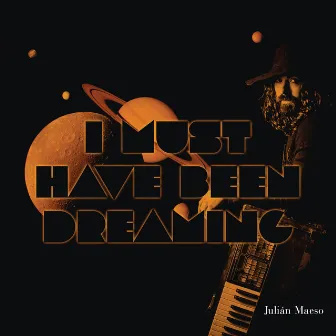 I Must Have Been Dreaming by Julian Maeso