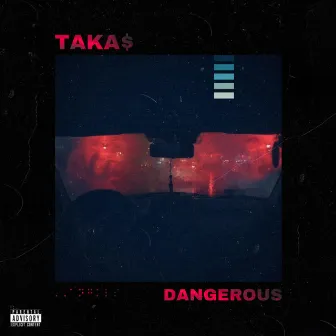 Dangerous by TAKA$