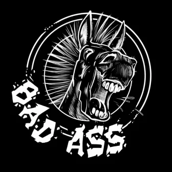 Bad Ass by Bad Ass