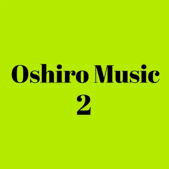 Oshiro Music 2 by Oshiro Music