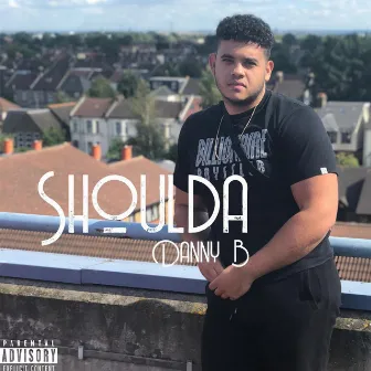 Shoulda by Danny B