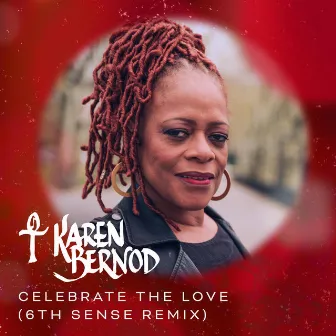 Celebrate the Love (6th Sense Remix) by Karen Bernod