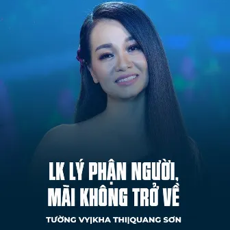 LK Lý Phận Người, Mãi Không Trở Về by Tường Vy