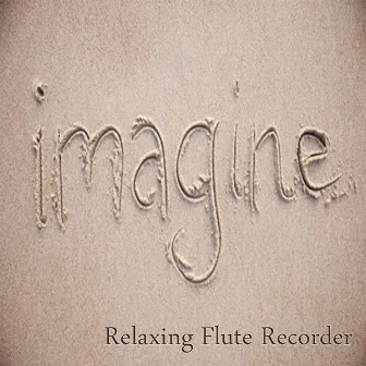 Imagine – Relaxing Flute Recorder by Imagine