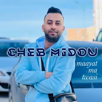 maayat ma twasi by Cheb Midou