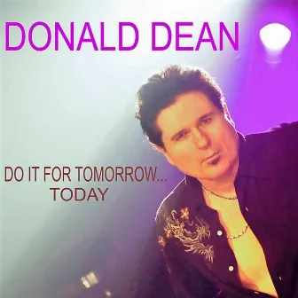 Do It For Tomorrow... Today by Donald Dean