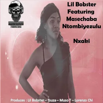 Nxaki by Lil Bobster