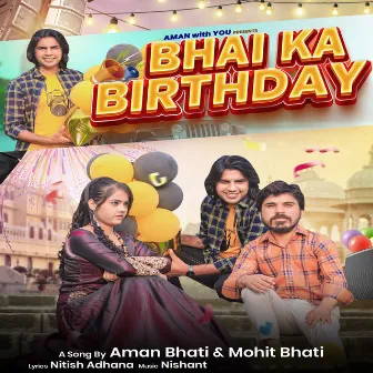 Bhai Ka Birthday by Aman Bhati