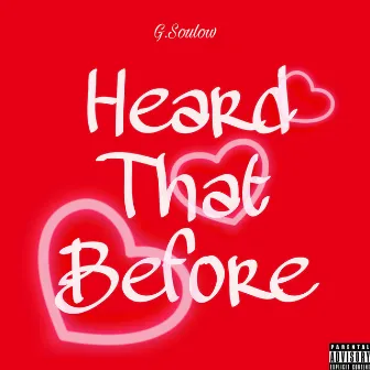 Heard That Before by G.Soulow