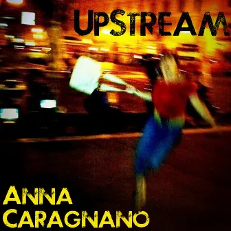 Upstream by Anna Caragnano