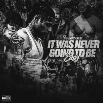 It Was Never Going To Be Easy by YoungThreat