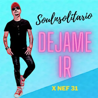 Dejame Ir by Soulnsolitario