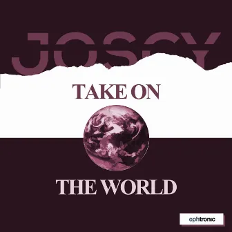 Take on the World by Joscy