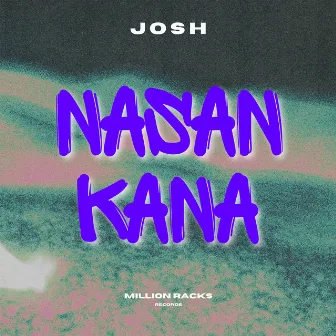 Nasan Kana by Josh