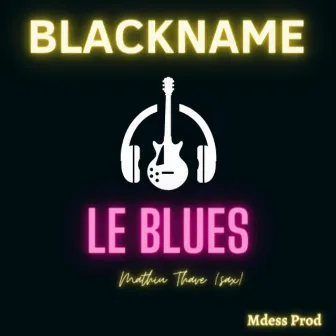 Le Blues by Blackname.officiel