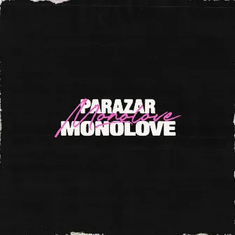 Monolove by Parazar