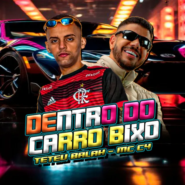 Dentro do Carro Bixo (feat. Mc C4)