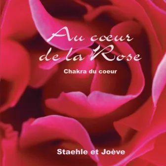 Au coeur de la rose - Chakra du coeur by Joève