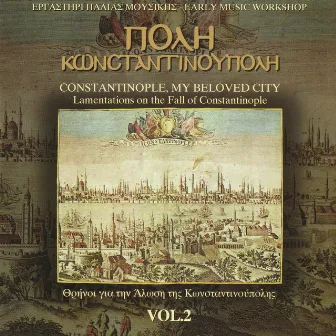 Poli Konstantinoupoli: Thrinoi Gia Tin Alosi Tis Konstantinoupolis Vol. 2 by Early Music Workshop