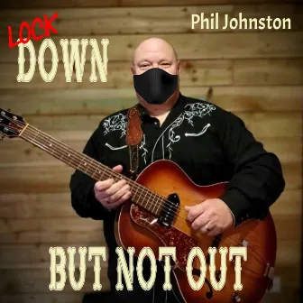 Lockdown but Not Out by Phil Johnston