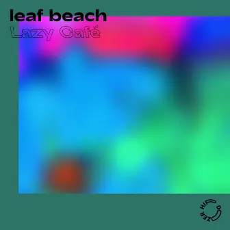 Lazy Café by leaf beach