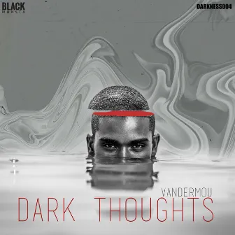 Dark Thoughts by Vandermou