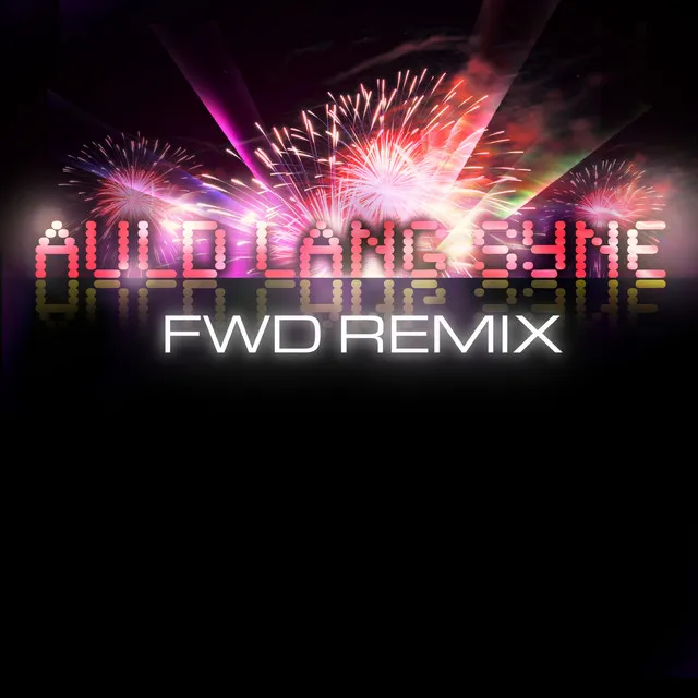 Auld Lang Syne (FWD Remix)