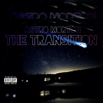 The Transition by Astro Morton