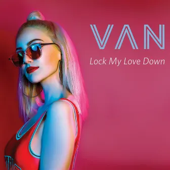 Lock My Love Down by Van