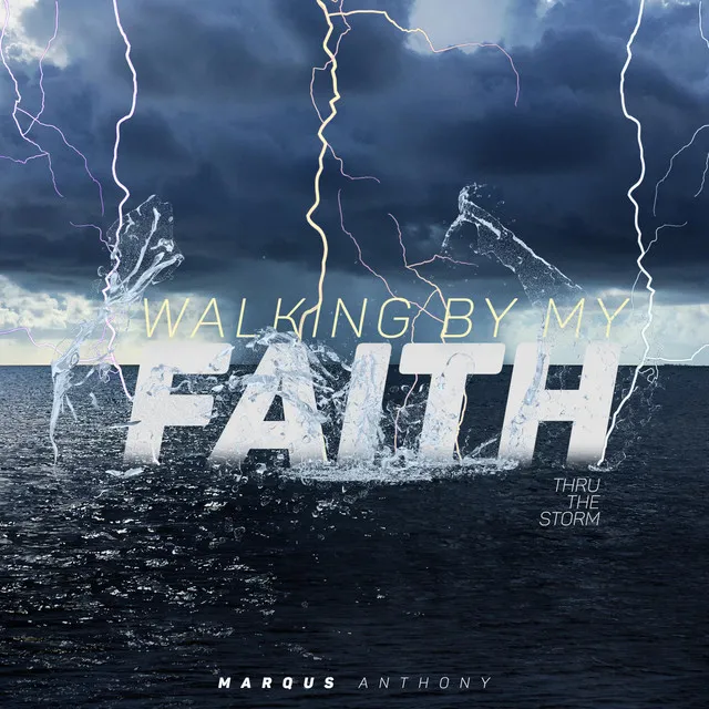 Walking by My Faith: Thru The Storm