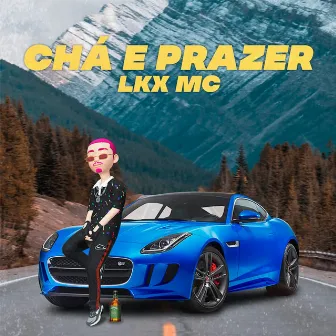 Chá E Prazer by LKX MC