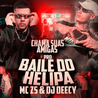 Chama Suas Amigas pro Baile do Helipa by DJ DEECY