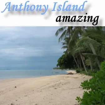 Amazing by Anthony Island