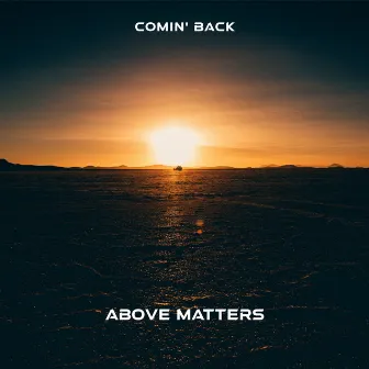 Comin' Back by Above Matters