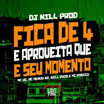 Fica de 4 e Aproveita Que e Seu Momento by MC MENOR NZ