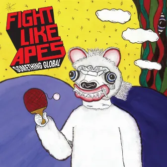 Something Global by Fight Like Apes