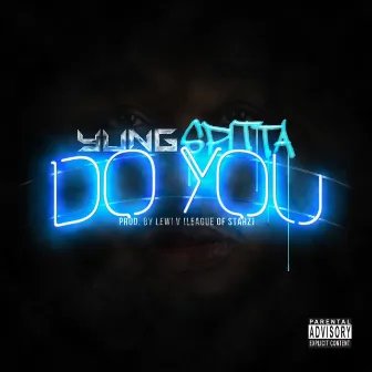 Do You - Single by Yung Spitta