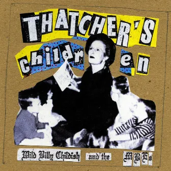 Thatcher's Children by Wild Billy Childish And The Musicians Of The British Empire