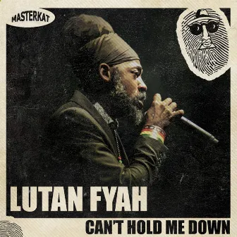 Can't Hold Me Down by Lutan Fyah