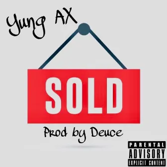 SOLD by Yung AX