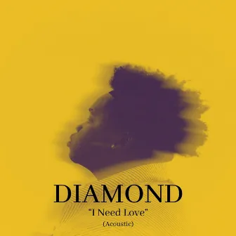 Diamond (I Need Love) [Acoustic] by CHOSZN