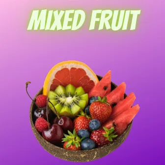 Mixed Fruit by DJ CBee SUPREME