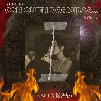 SHIRLEY CON QUIEN DORMIRAS... VOL .1 by Jordell On The Beat