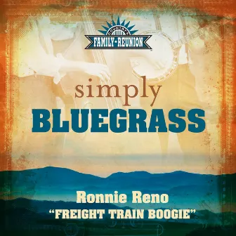 Freight Train Boogie (Simply Bluegrass) by Ronnie Reno