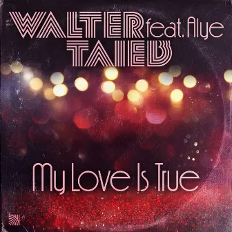 My Love Is True by Walter Taieb