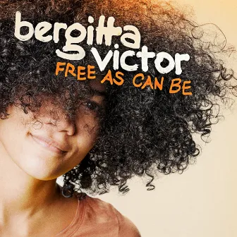 Free as Can Be by Bergitta Victor